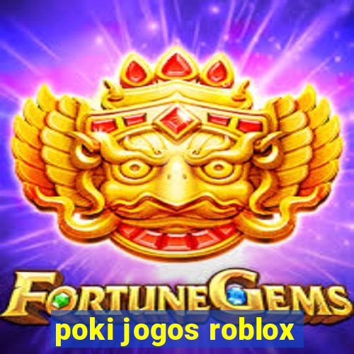 poki jogos roblox